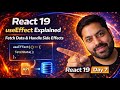 React 19 useEffect Explained | Fetch Data &amp; Handle Side Effects  Day 7