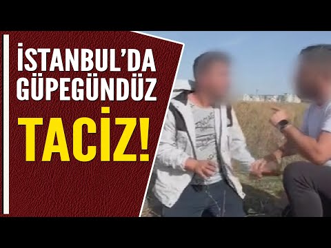 İSTANBUL'DA GÜPEGÜNDÜZ TACİZ!