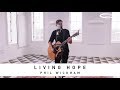 PHIL WICKHAM - Living Hope: Song Session