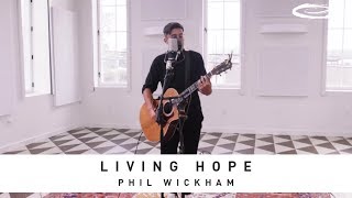 Video thumbnail of "PHIL WICKHAM - Living Hope: Song Session"