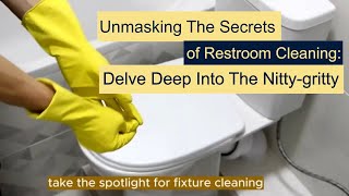 Delving Deep Into The Intricate Art Of Bathroom Cleaning