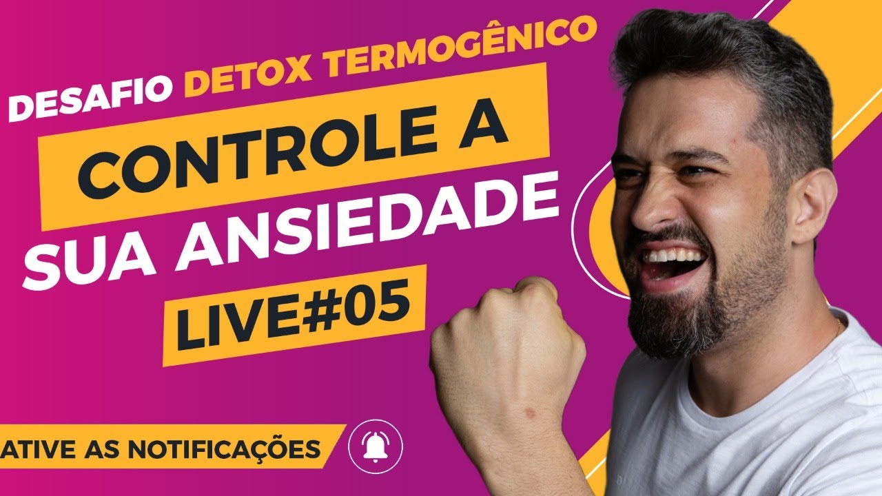 Live #05 – Aprenda a controlar sua ansiedade de forma rápida e fácil ...