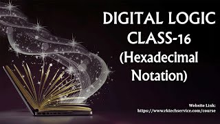 DIGITAL LOGIC CLASS-16 (Hexadecimal Notation)