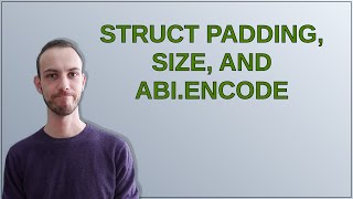Ethereum: Struct padding, size, and abi.encode
