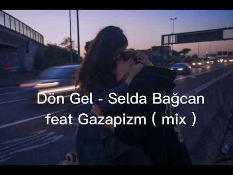 Dön Gel - Selda Bağcan feat Gazapizm ( mix )