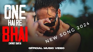 EMIWAY BANTAI - ONE HAI RE BHAI | (PROD BY - ANYVIBE) | OFFICIAL MUSIC VIDEO