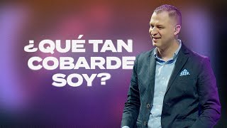 ¿Qué tan cobarde Soy? | Pastor Andrés Arango | La Central