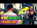 WWE Stars ROAST Franklin (Compilation) [GTA V]