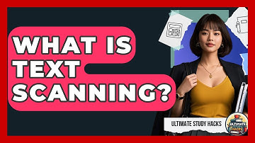 What Is Text Scanning? - Ultimate Study Hacks