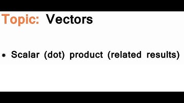 AS/A-Level Maths Vectors - Scalar dot product (related results)