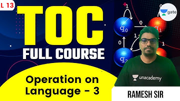 Operation on language - 3 | L 13 | TOC Full Course | GATE 2022 CSE | Ramesh Sir