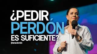 ¿Pedir perdón es suficiente? - Ana Olondo