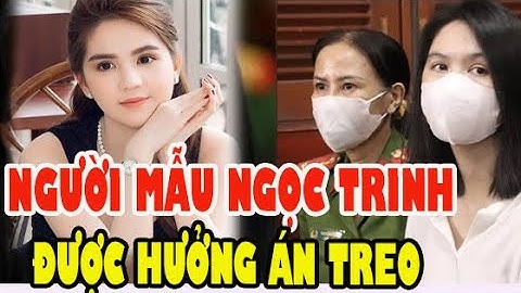 Người Mẫu Ngọc Trinh Được Hưởng Án Treo