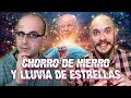 Chorro de hierro y lluvia de estrellas | LGDT