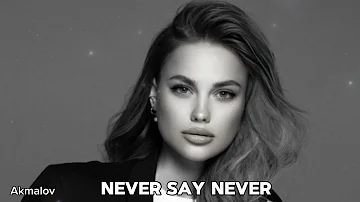 Akmalov - Never Say Never (Original Mix)