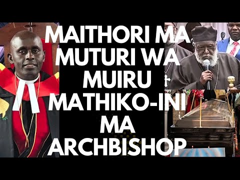 MAITHORI MUTURI WA MUIRU GUCAKAYA MATHIKO INI MA ARCHBISHOP