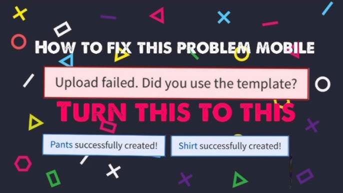 Roblox keeps saying “Upload failed, did you use the template?” can