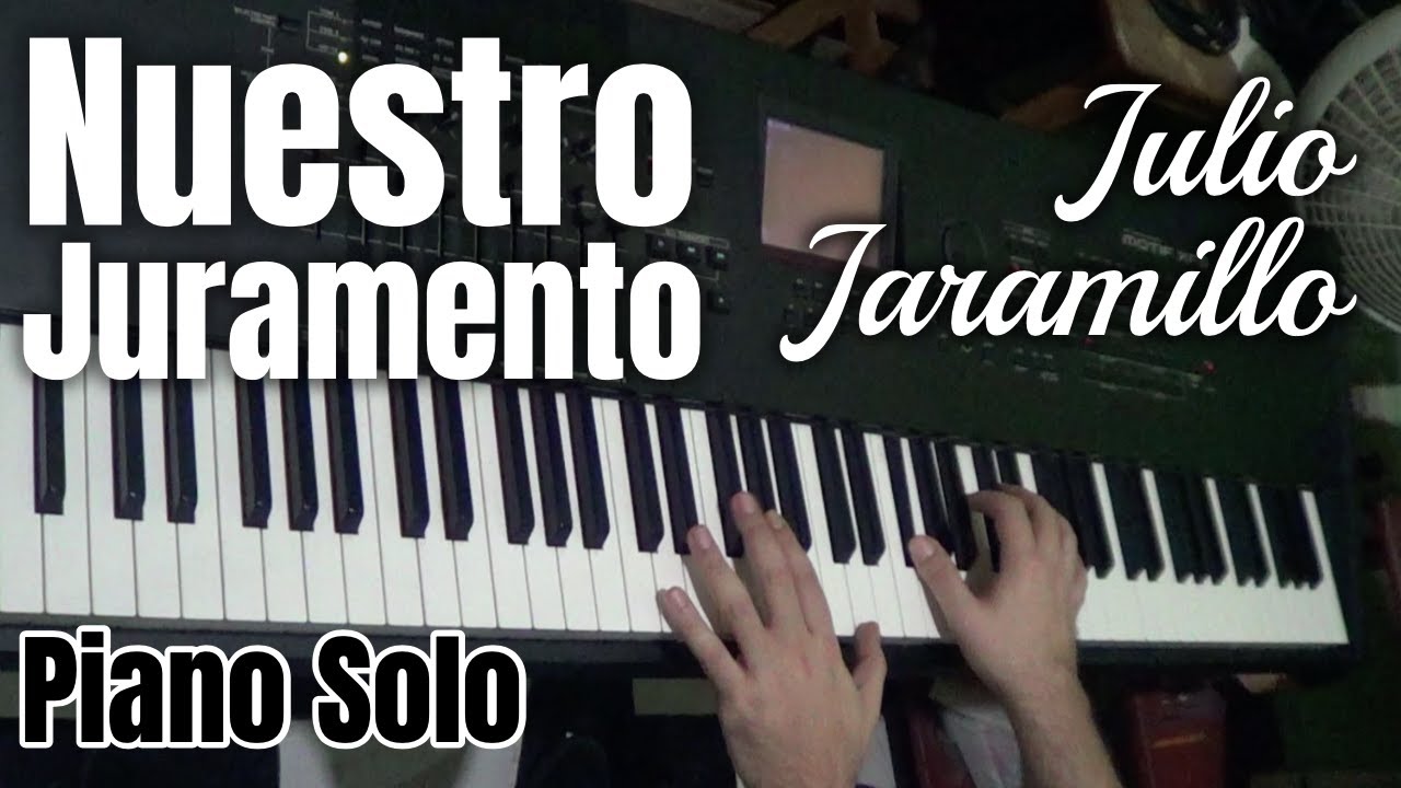Nuestro Juramento - Piano Solo - Julio Jaramillo Cover