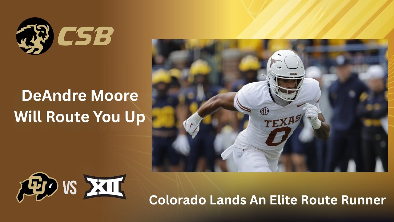 “Colorado Didn’t Bring DeAndre Moore From Texas To Be Average…”