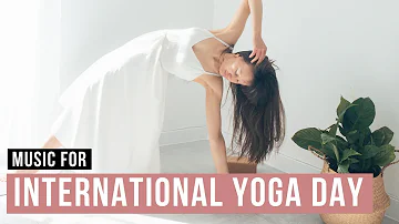 International Yoga Day Music. A 60 min Yoga Playlist with Music for Yoga. Musica para Yoga