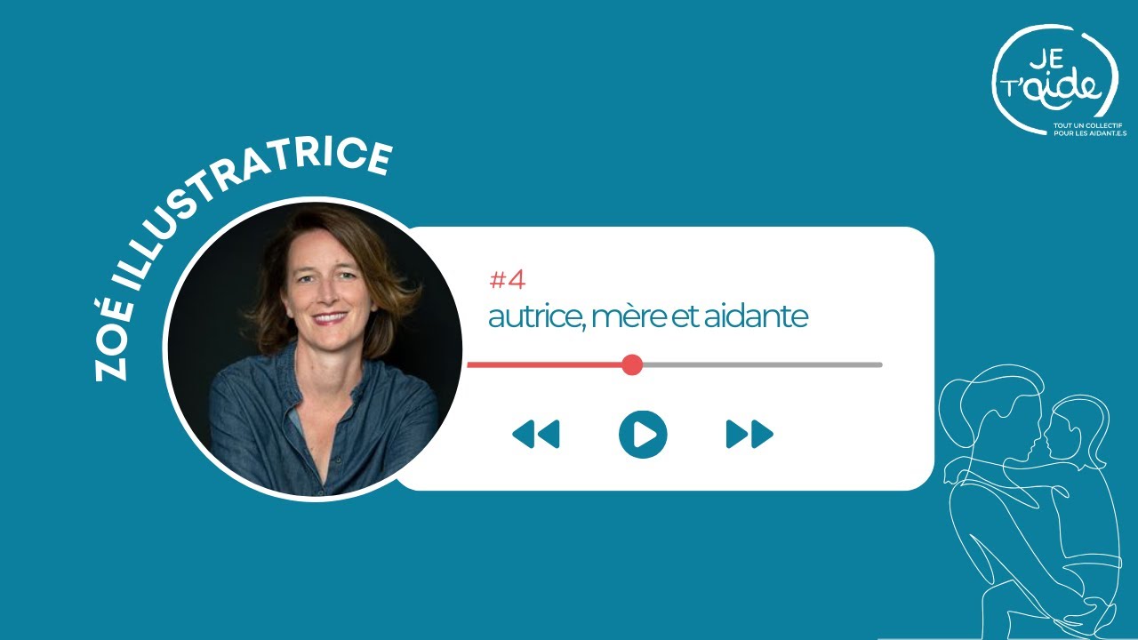 Podcast #4 : Zoé Illustratrice autrice, mère et aidante