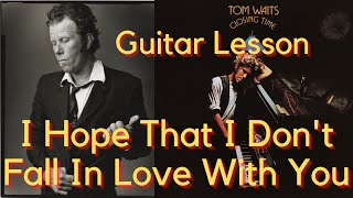 Tom Waits' Guitars | I Hope That I Don't Fall In Love With You | Tutorial | Tabs