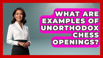What Are Examples Of Unorthodox Chess Openings? - The Chess Codex
