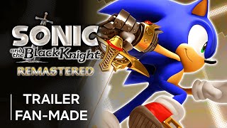 Sonic And The Black Knight Remastered - Fan-Made Trailer