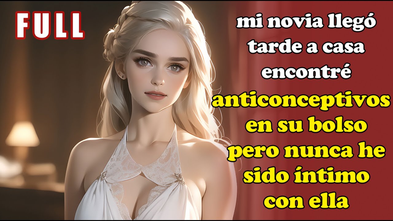 mi novia llegó tarde a casa, encontré anticonceptivos en su bolso—pero nunca he sido íntimo con ella