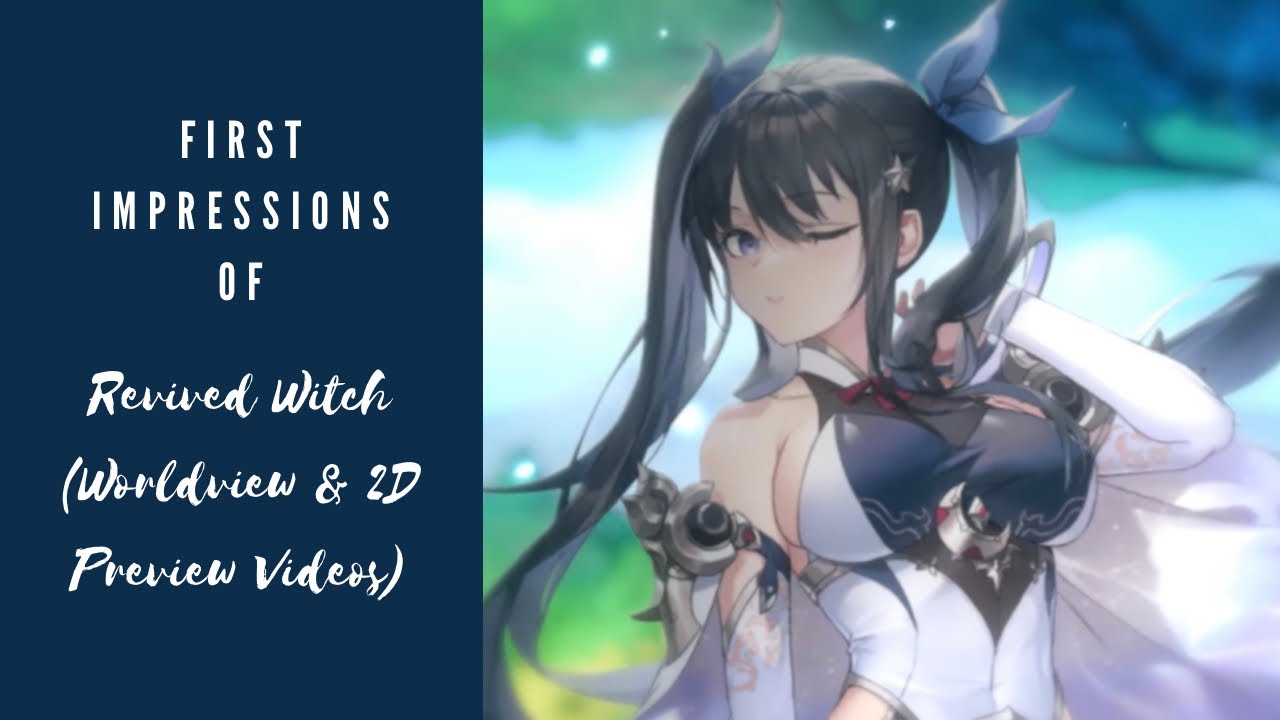 First Impressions of Revived Witch (Worldview & 2D Preview Videos)