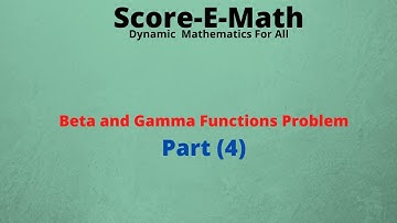 Beta and Gamma Functions Problem ( Part 4 )