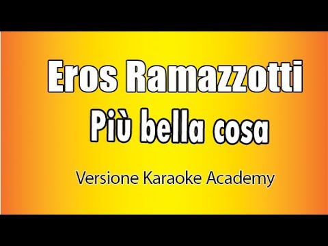 Eros Ramazzotti -  Più bella cosa (Versione Karaoke Academy Italia)