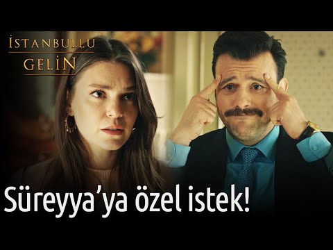 Süreyya'ya Özel İstek! | İstanbullu Gelin