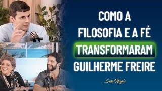Como a Filosofia e a Fé Transformaram Guilherme Freire - Podcast: Os Nagle, O Encontro de Gerações