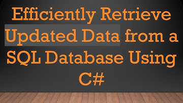 Efficiently Retrieve Updated Data from a SQL Database Using C#