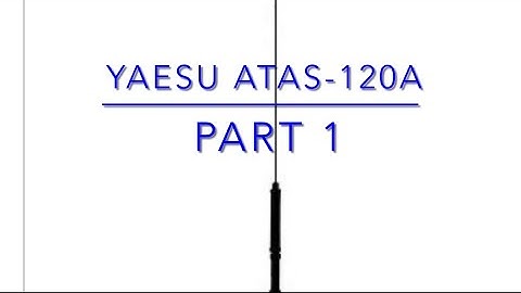 Yaesu ATAS-120A Part 1 (Unboxing and Menu Settings) #yaesu #atas-120a #hamradio #hf #antenna