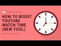 How To Boost Your Watch Time On YouTube Videos Watchtime With This Innovative New App