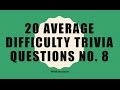 20 Trivia Questions No. 8 (General Knowledge)