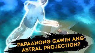 Papaano Bang Gawin Ang Astral Projection? Bulalord