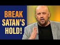 THIS Prayer Breaks Satan's Hold Over You!