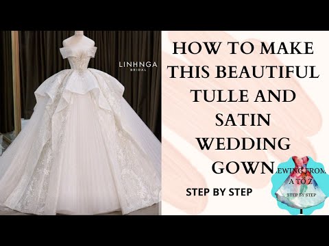 HOW TO MAKE THIS BEAUTIFUL TULLE AND SATIN WEDDING GOWN STEP BY STEP# ...