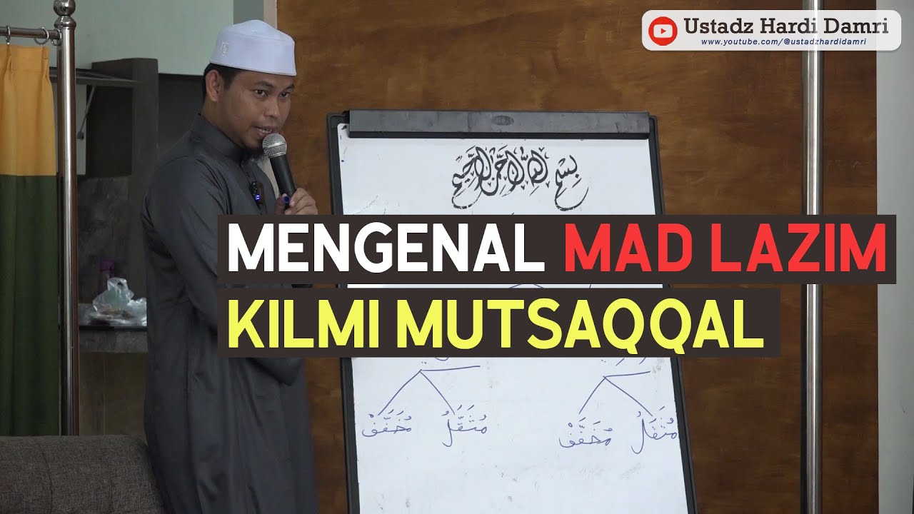 CARA MEMBACA MAD LAZIM KILMI MUTSAQQAL (Ustadz Hardi Damri, Lc