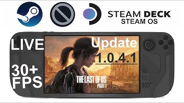 The Last of Us Part 1 Update 1.0.4.1 on Steam Deck/OS in 800p 30+Fps (Live)