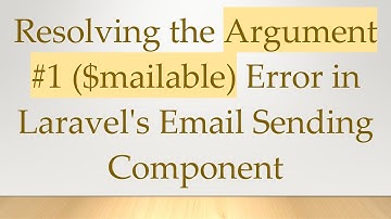 Resolving the Argument #1 ($mailable) Error in Laravel