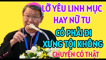 LỠ YÊU 1 LINH MỤC HAY NỮ TU THÌ CÓ PHẢI XƯNG TỘI KHÔNG | ĐỨC CHA KHẢM GIẢNG VÀ GIẢI ĐÁP