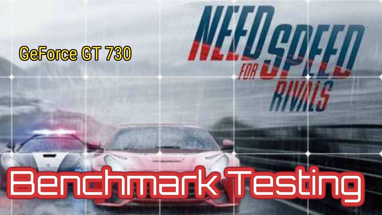 Benchmark Testing : Need for Speed Rivals on Nvidia GeForce GT 730 | 720p