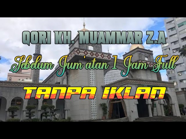 QORI KH MUAMMAR Z.A Sebelum Jum'atan 1 Jam Full TANPA IKLAN class=