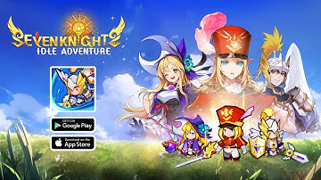 Seven Knights Idle Adventure - Grand Open Gameplay (Android, iOS)