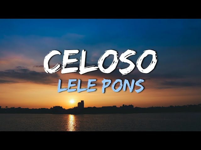 LELE PONS - CELOSO (Lyrics) class=