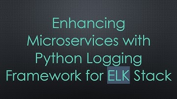 Enhancing Microservices with Python Logging Framework for ELK Stack